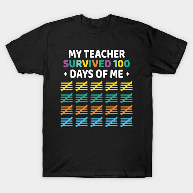 My Teacher Survived 100 Days Of Me, Funny 100th Day Of School Gift T-Shirt by Justbeperfect